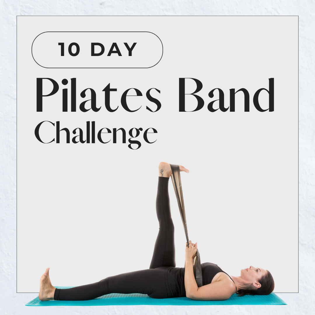 10 Day Pilates Band Challenge<br />
