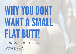 Why you don’t want a small, flat butt! MME #3