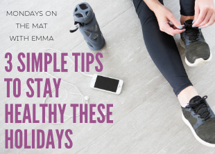 3 simple tips to staying healthy these holidays!